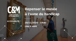 C&M : Repenser le musée à l'aune du handicap